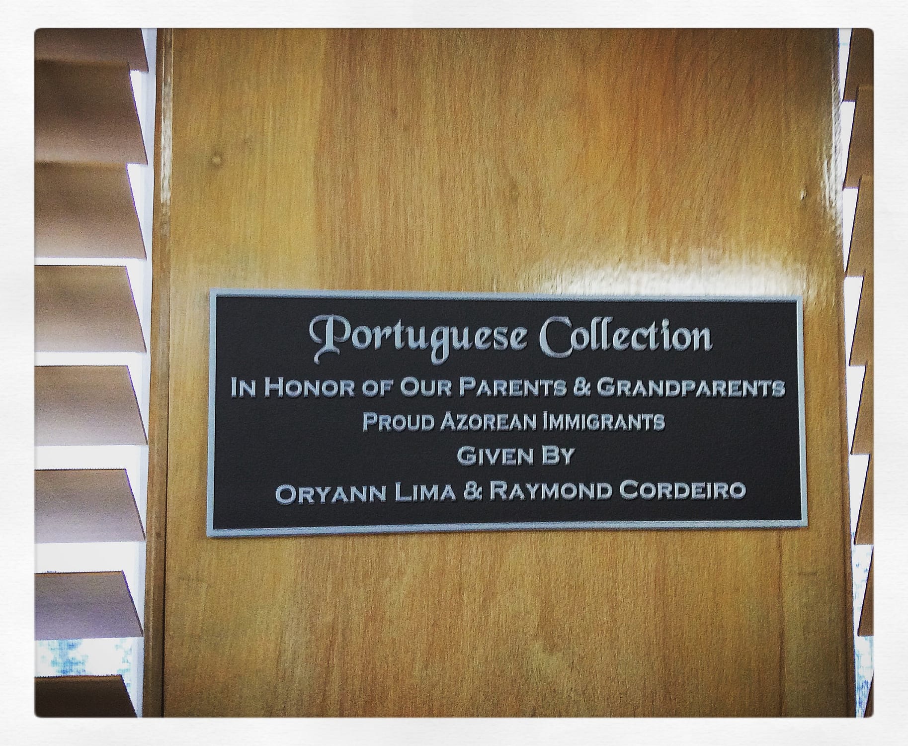 Portuguese Collection. In honor of our parents & grandparents. Proud Azorean Immigrants. Given by Oryann Lima & Raymond Cordeiro.