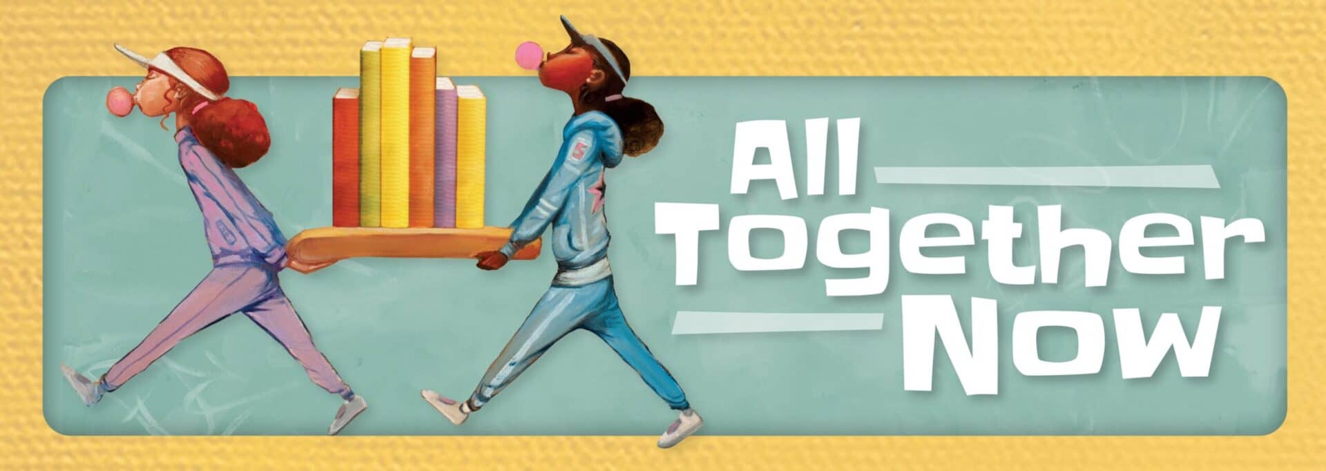 All Together Now logo featuring two kids carrying a pile of books rogether while blowing bubble gum.