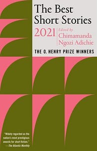 The Best Short Stories 2021: The O'Henry Prize Winners edited by Chimamanda Ngozi Adichie book cover. Click here to find this book in our catalog.