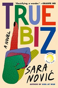 2023 Reading Across Rhode Island choice, True Biz by Sara Nović. Click here to find this book in our catalog.