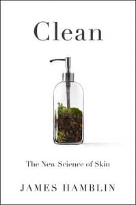 Clean The New Science of Skin by James Hamblin book cover. Click here to find this book in our catalog.