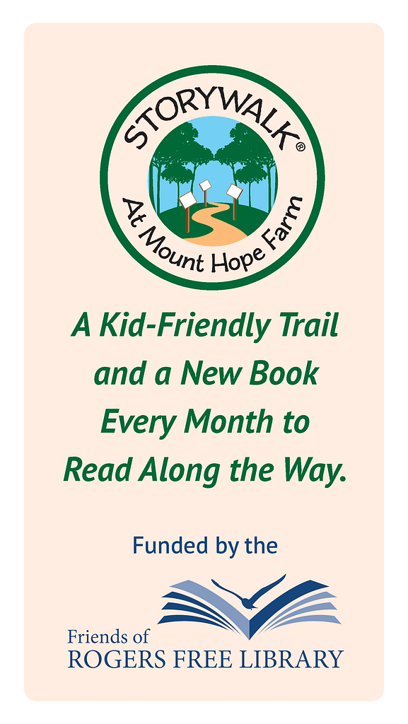 StoryWalk At Mount Hope Farm. A Kid-Friendly Trail and a New Book Every Month to Read Along the Way.